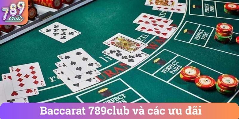 Baccarat 789club và các ưu đãi