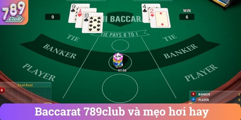 Baccarat 789club và mẹo hơi hay
