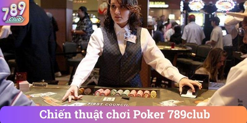Chien thuat choi Poker 789club Chiến thuật chơi Poker 789club