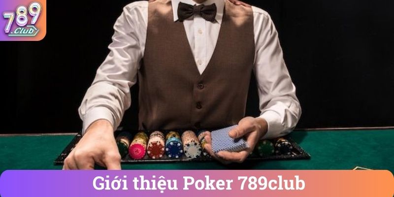 Gioi thieu Poker 789club Giới thiệu Poker 789club
