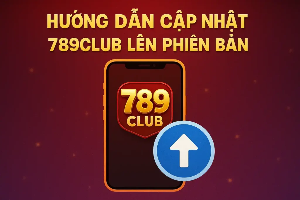 Huong Dan Cap Nhat 789club Len Phien Ban Hướng Dẫn Cập Nhật 789club Lên Phiên Bản