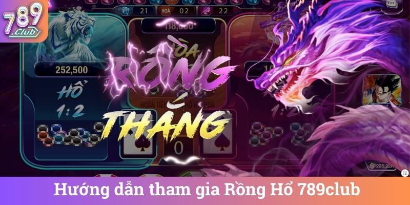 Huong dan tham gia Rong Ho 789club Hướng dẫn tham gia Rồng Hổ 789club