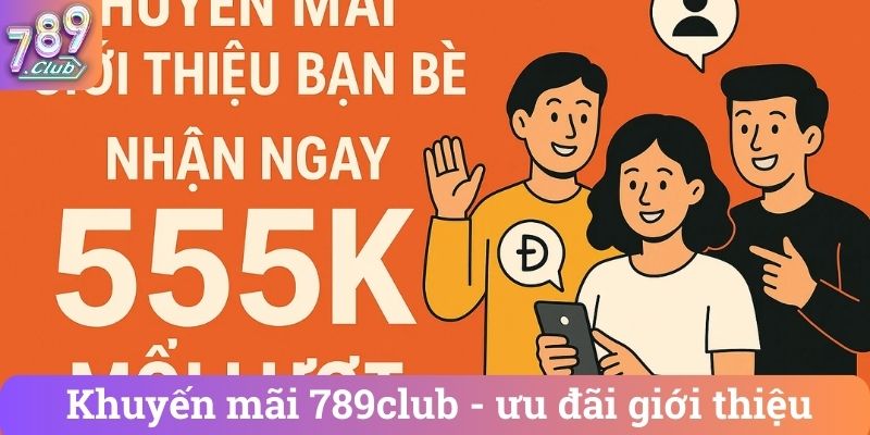 Khuyến mãi 789club - ưu đãi giới thiệu