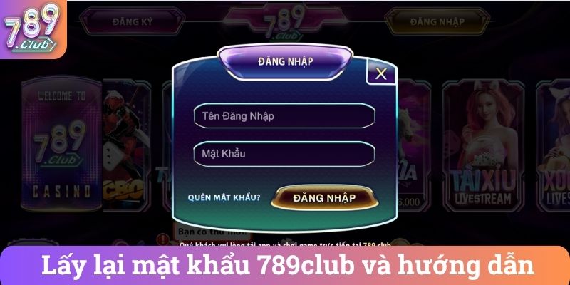 Lấy lại mật khẩu 789club và hướng dẫn
