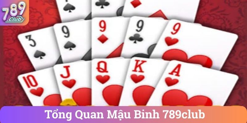 Tổng Quan Mậu Binh 789club